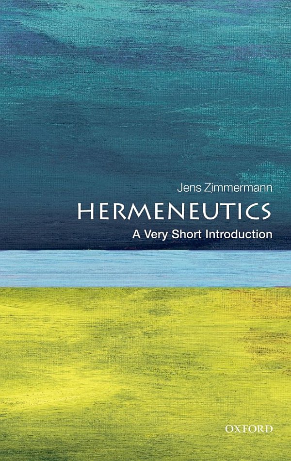 Hermeneutics - A Very Short Introduction - Jens Zimmermann